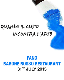 'When the art meets palate' - Temporary art exposition by Raffaella Calcagnini. 31st july 2015. Fano, Barone Rosso Restaurant