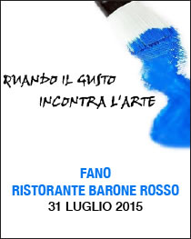 'Quando il gusto incontra l'arte' - Esposizione temporanea di Raffaella Calcagnini. 31 luglio 2015. Fano, Ristorante Barone Rosso